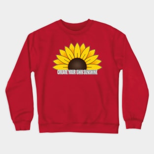 Create your own sunshine Crewneck Sweatshirt